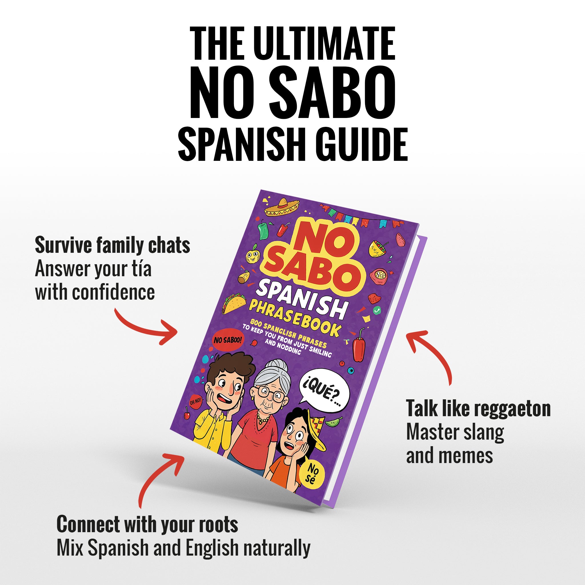 Spanish Phrasebook (No Sabo Edition): 800 Spanglish Phrases to Keep You From Just Smiling and Nodding