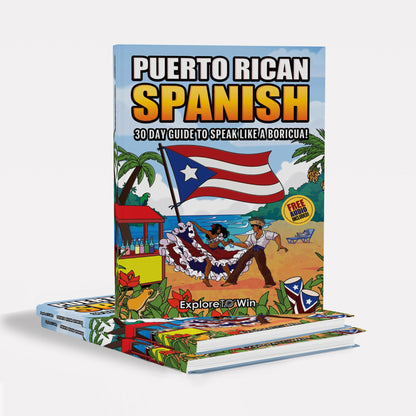 Learn Puerto Rican Spanish for Adult Beginners: The 30-Day Guide to Speak like a Boricua!
