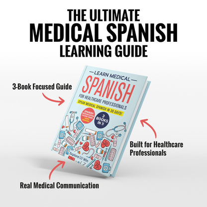 Learn Medical Spanish For Healthcare Professionals: 3 Books in 1 + Visual Dictionary (Pocket-sized): Speak Medical Spanish in 30 Days!