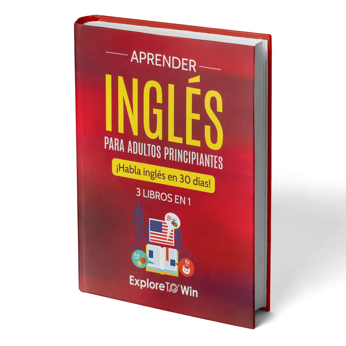 Aprender inglés para adultos principiantes: 3 libros en 1 : ¡Habla inglés en 30 días!