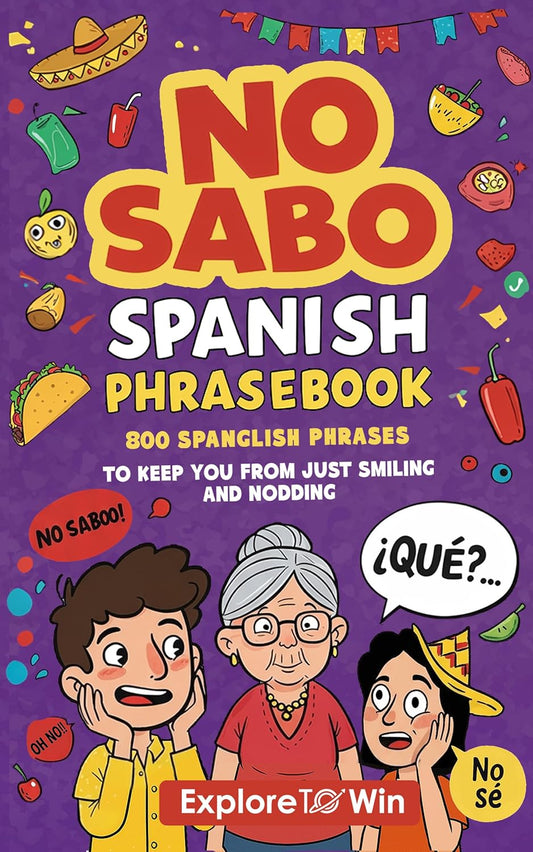 No Sabo Spanish Phrasebook: 800 Spanglish Phrases to Keep You From Just Smiling and Nodding