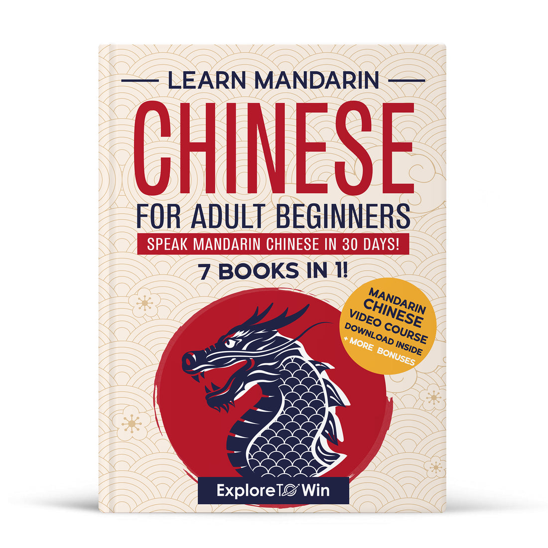 Learn Mandarin Chinese for Adult Beginners: 7 Books in 1: Speak Mandarin Chinese In 30 Days!