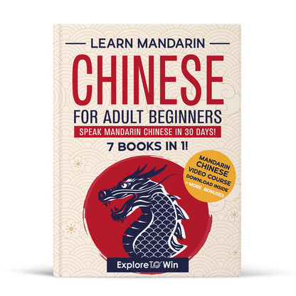 Learn Mandarin Chinese for Adult Beginners: 7 Books in 1: Speak Mandarin Chinese In 30 Days!