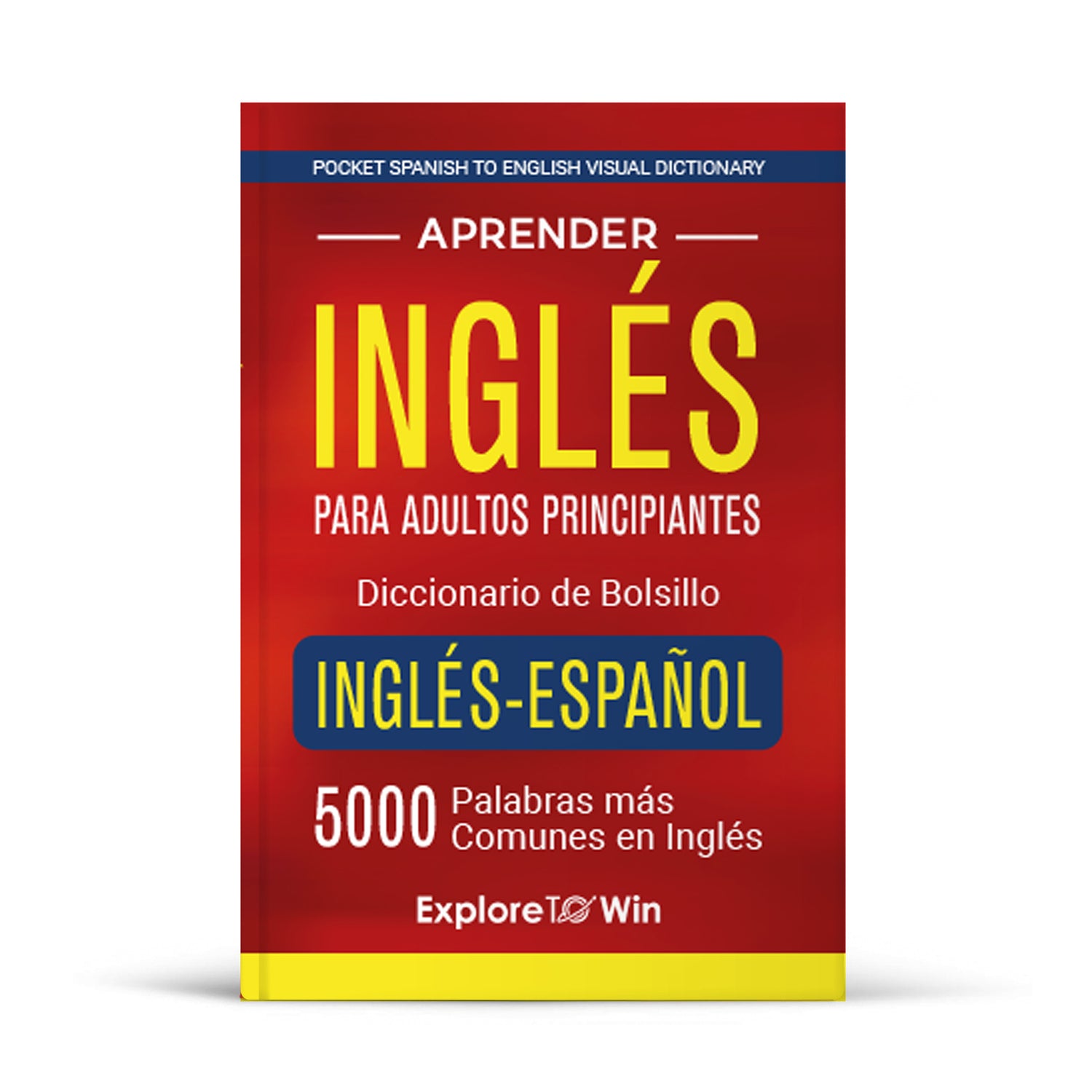 Aprender inglés para adultos principiantes – Diccionario de bolsillo inglés-español: 5000 palabras más comunes en inglés (Pocket Spanish to English Visual Dictionary)