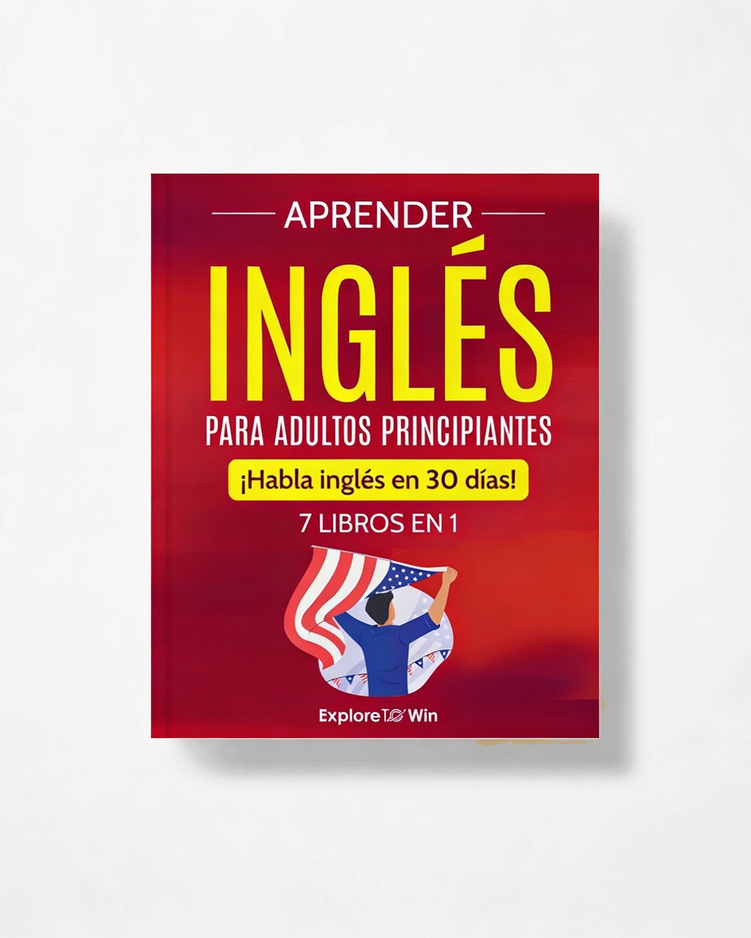 Aprender inglés para adultos principiantes: 7 libros en 1: ¡Habla inglés en 30 días!