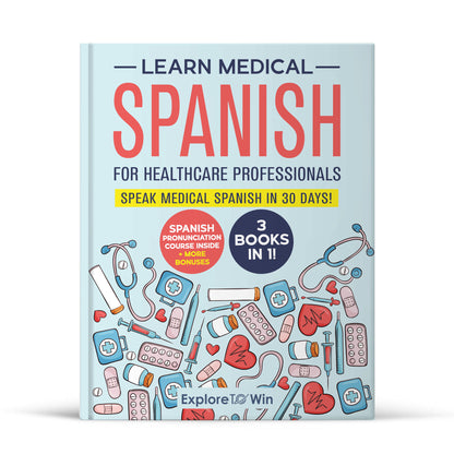 Learn Medical Spanish For Healthcare Professionals: 3 Books in 1: Speak Medical Spanish in 30 Days!