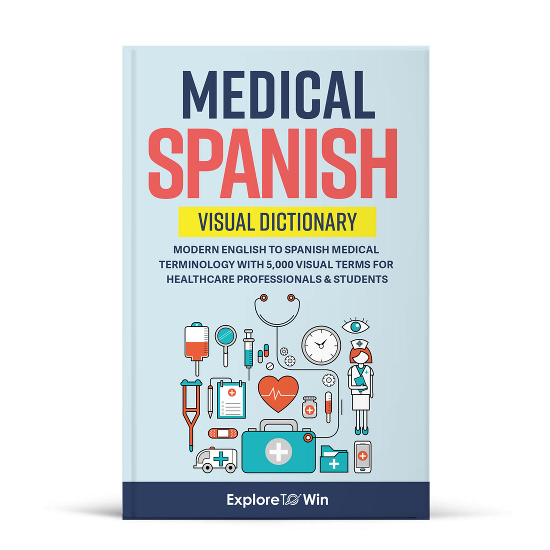 Medical Spanish Visual Dictionary: Modern English to Spanish Medical Terminology with 5,000 Visual Terms for Healthcare Professionals &amp; Students (Pocket Size)