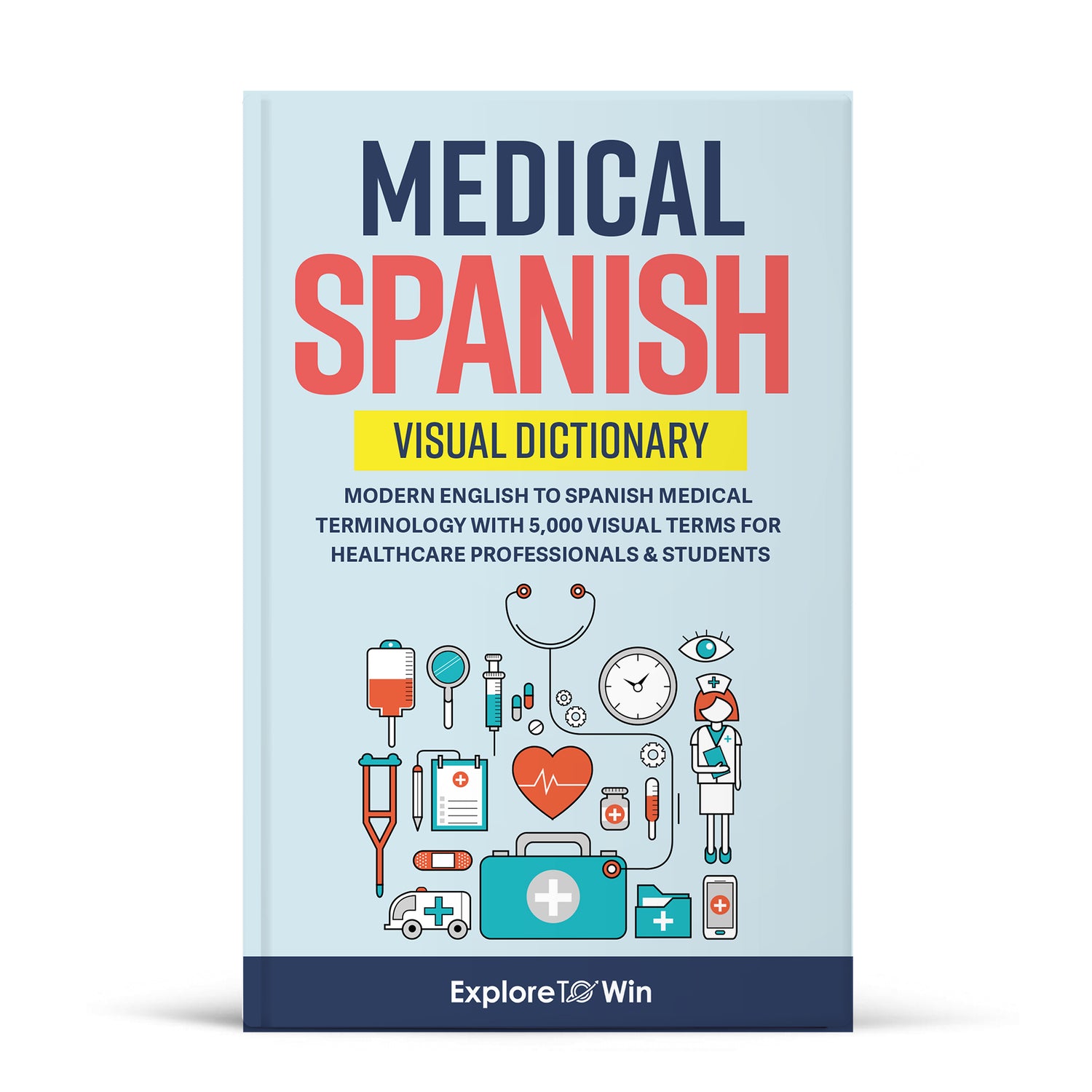 Medical Spanish Visual Dictionary: Modern English to Spanish Medical Terminology with 5,000 Visual Terms for Healthcare Professionals &amp; Students (Pocket Size)