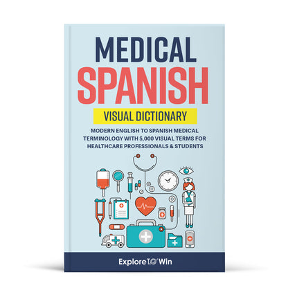 Medical Spanish Visual Dictionary: Modern English to Spanish Medical Terminology with 5,000 Visual Terms for Healthcare Professionals &amp; Students (Pocket Size)