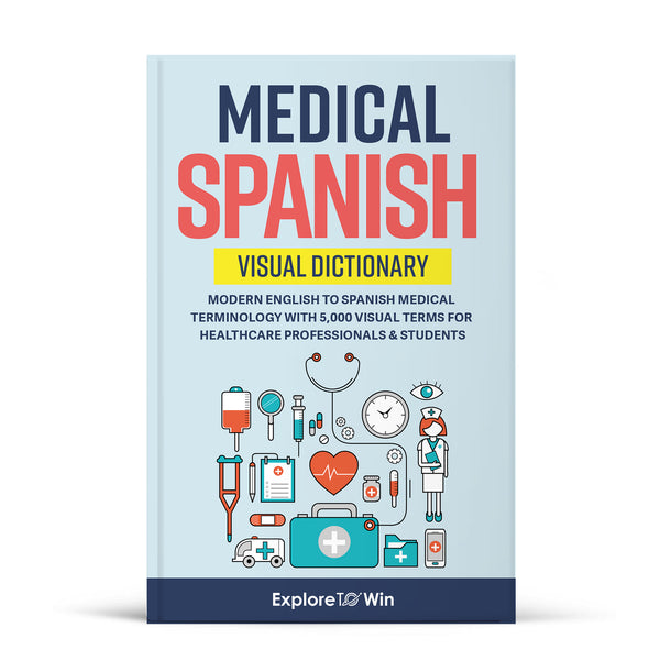 Medical Spanish Visual Dictionary: Modern English to Spanish Medical Terminology with 5,000 Visual Terms for Healthcare Professionals & Students (Pocket Size)